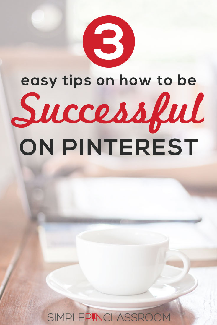 3 Easy Tips on How to be Successful on Pinterest