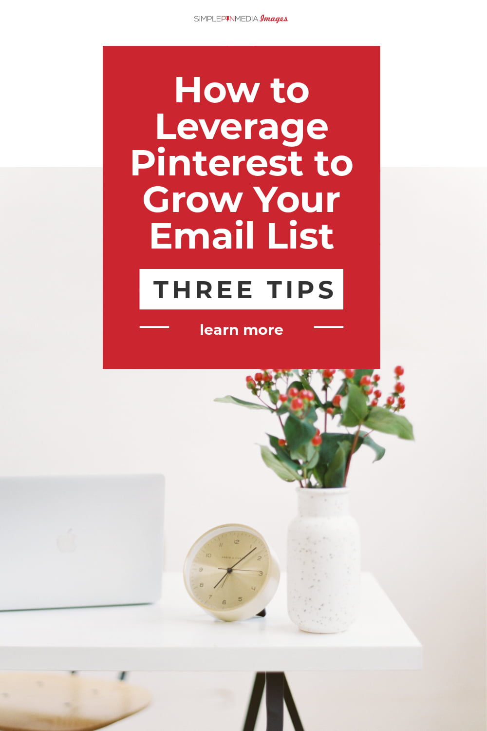 118 How To Leverage Pinterest To Grow Your Email List Simple Pin Media