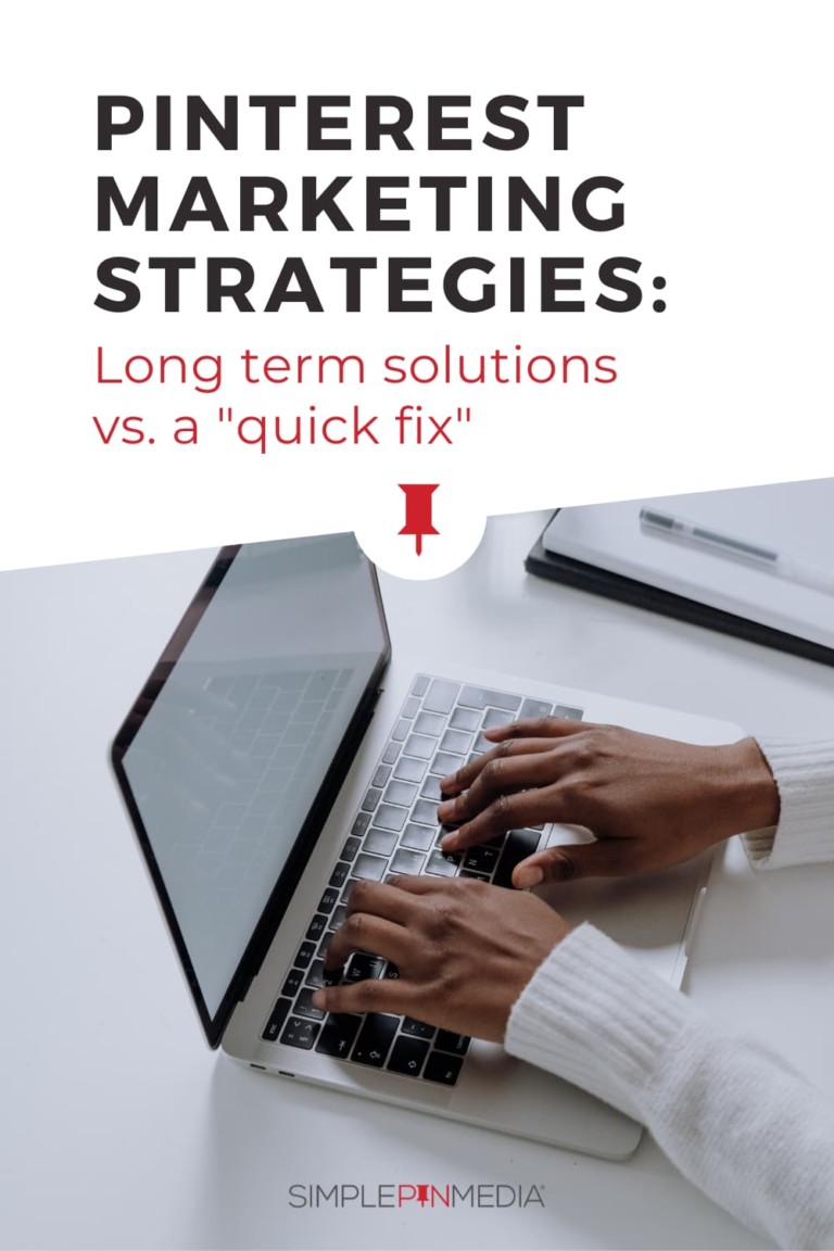 woman typing on keyboard - text "Pinterest marketing strategies: Long terms solutions vs. a quick fix".