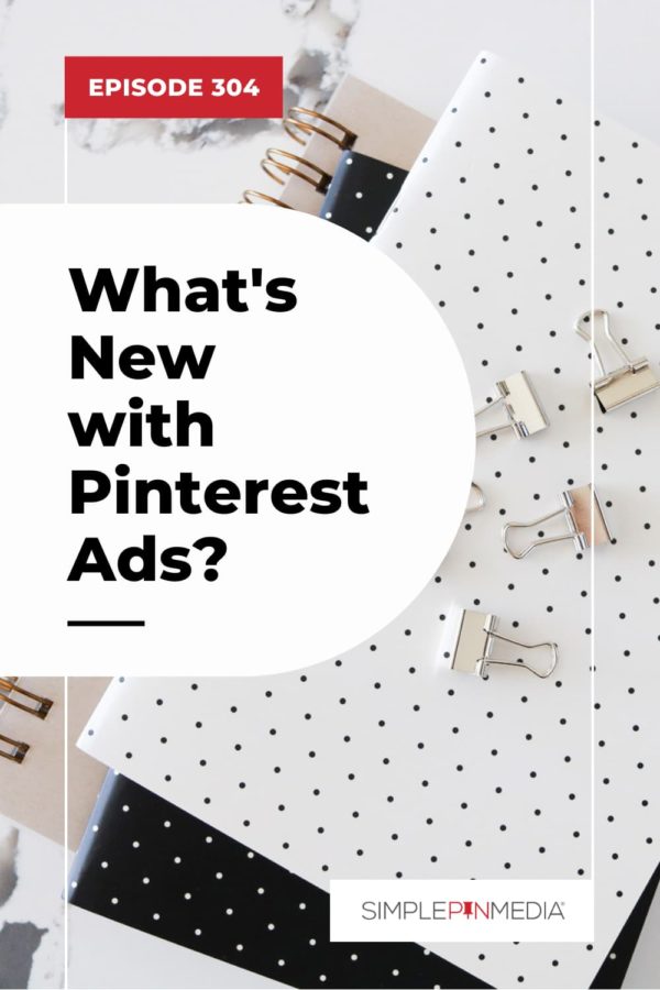 304 Pinterest Ads Update For 2022 Simple Pin Media   Pinterest Ads Updates 2022 600x900 