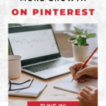 Text reads: "More Time, Less Growth on Pinterest". A woman's hand is writing in a notebook.