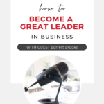 A play button sits at the top of page. Words read "how to become a great leader in business" with a photo of a podcast microphone below.