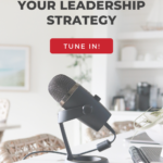 A podcast microphone sitting on a kitchen counter with the words "Why You Should Change Your Leadership Strategy" below.