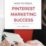 Woman's hands holding an iPhone. Copy reads "How To Track Pinterest Marketing Success".