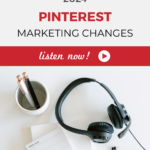 Text reads: "2024 Pinterest Marketing Changes". A pair of over-the-ear headphones sit on a counter.