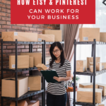 Copy reads: "How Etsy and Pinterest Can Work For Your Business". A woman is taking inventory of a bunch of cardboard boxes.