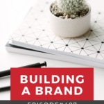 Cactus sitting on a Notebook. Copy Reads: "Building a Brand: Episode #407 with Katie Trant"